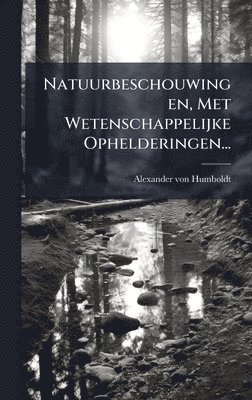 bokomslag Natuurbeschouwingen, Met Wetenschappelijke Ophelderingen...