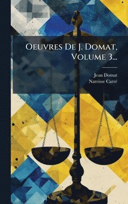 bokomslag Oeuvres De J. Domat, Volume 3...
