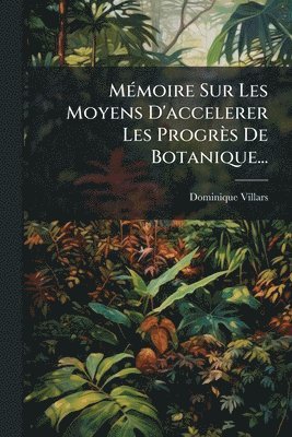 bokomslag MÃ(c)moire Sur Les Moyens D'accelerer Les Progrès De Botanique...