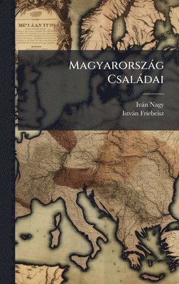 Ivàn Nagy, Istvàn Friebeisz, IvÃ¡n Nagy, IstvÃ¡n Friebeisz - Magyarorszàg Csalàdai, Inbunden