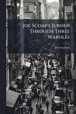 bokomslag Joe Scoap's Jurneh Through Three Wardles