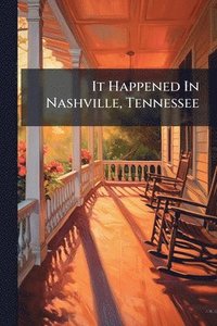 bokomslag It Happened In Nashville, Tennessee