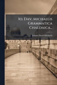 bokomslag Io. Dav. Michaelis Grammatica Chaldaica...