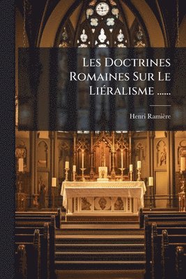 Henri Ramière, Henri RamiÃ¨re - Les Doctrines Romaines Sur Le LiÃ(c)ralisme ......, Häftad