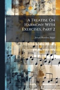 bokomslag Treatise On Harmony With Exercises, Part 2