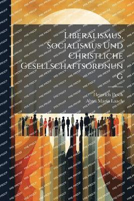 bokomslag Liberalismus, Socialismus Und Christliche Gesellschaftsordnung