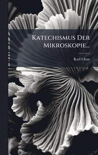 bokomslag Katechismus Der Mikroskopie...