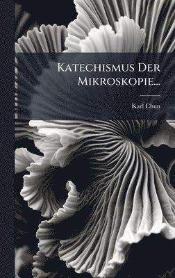 bokomslag Katechismus Der Mikroskopie...