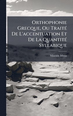 bokomslag Orthophonie Grecque, Ou TraitÃ© De L'accentuation Et De La QuantitÃ© Syllabique