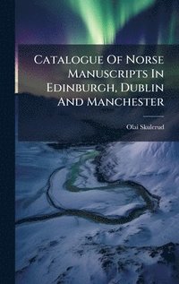 bokomslag Catalogue Of Norse Manuscripts In Edinburgh, Dublin And Manchester
