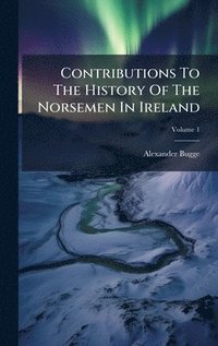 bokomslag Contributions To The History Of The Norsemen In Ireland