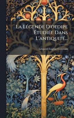 bokomslag LÃ(c)gende D'oedipe Ã¿tudiÃ(c)e Dans L'antiquitÃ(c)...