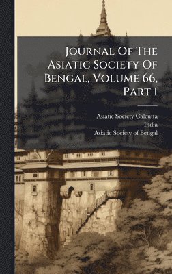 Asiatic Society (Calcutta, India) - Journal Of The Asiatic Society Of Bengal, Volume 66, Part 1, Inbunden