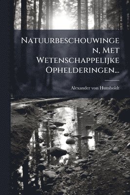 bokomslag Natuurbeschouwingen, Met Wetenschappelijke Ophelderingen...