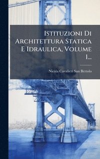 bokomslag Istituzioni Di Architettura Statica E Idraulica, Volume 1...