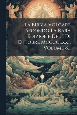 bokomslag La Bibbia Volgare Secondo La Rara Edizione Del I Di Ottobre Mcccclxxi, Volume 8...
