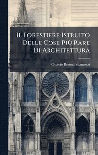 bokomslag Forestiere Istruito Delle Cose PiÃ¹ Rare Di Architettura
