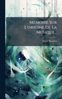 bokomslag MÃ(c)moire Sur L'origine De La Musique...