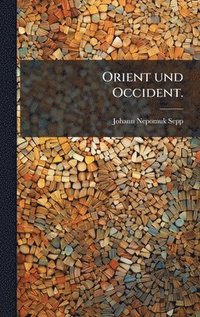 bokomslag Orient und Occident.
