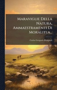 bokomslag Maraviglie Della Natura, Ammaestramenti Di Moralitla...