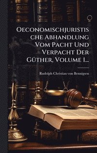 bokomslag Oeconomischjuristische Abhandlung Vom Pacht Und Verpacht Der GÃ1/4ther, Volume 1...