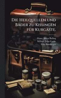 bokomslag Heilquellen und Bäder zu Kissingen fÃ1/4r Kurgäste.