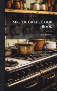 bokomslag Mrs. De Graf's Cook Book