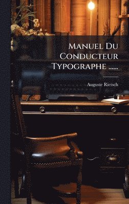 bokomslag Manuel Du Conducteur Typographe ......