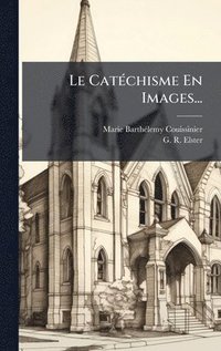 bokomslag Le CatÃ©chisme En Images...