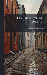 bokomslag Le Chevalier Au Cygne...