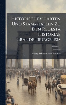 bokomslag Historische Charten Und Stammtafeln Zu Den Regesta Historiae Brandenburgensis