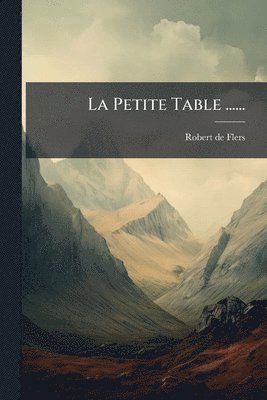 Petite Table ......
