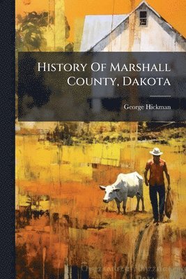bokomslag History Of Marshall County, Dakota