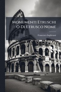 bokomslag Monumenti Etruschi O Di Etrusco Nome