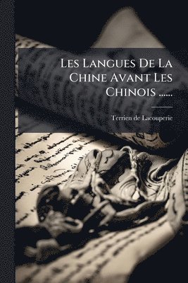 Les Langues De La Chine Avant Les Chinois ......
