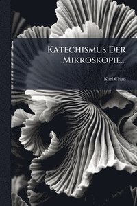 bokomslag Katechismus Der Mikroskopie...