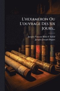 bokomslag L'hexameron Ou L'ouvrage Des Six Jours...