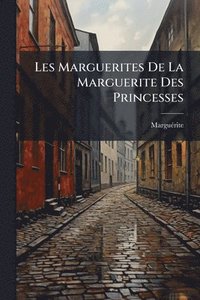 bokomslag Les Marguerites De La Marguerite Des Princesses