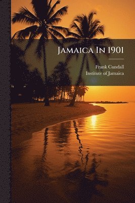 Frank Cundall - Jamaica In 1901, Häftad
