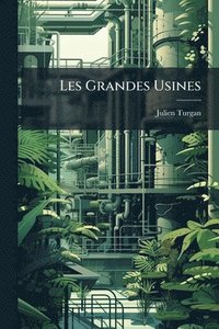 bokomslag Les Grandes Usines