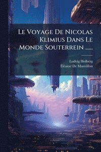 bokomslag Voyage De Nicolas Klimius Dans Le Monde Souterrein ......