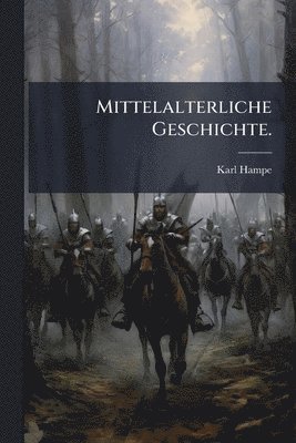 Karl Hampe - Mittelalterliche Geschichte., Häftad