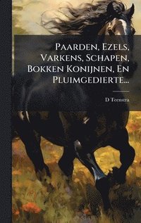 bokomslag Paarden, Ezels, Varkens, Schapen, Bokken Konijnen, En Pluimgedierte...