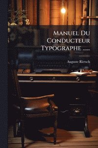 bokomslag Manuel Du Conducteur Typographe ......
