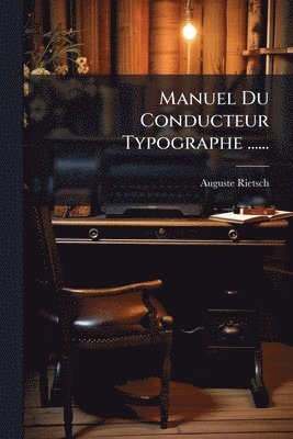 bokomslag Manuel Du Conducteur Typographe ......