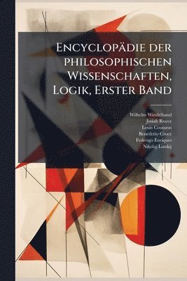 Wilhelm Windelband, Josiah Royce, Louis Couturat - Encyclopädie der philosophischen Wissenschaften, Logik, Erster Band, Häftad
