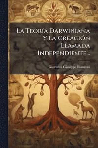 bokomslag TeorÃ-a Darwiniana Y La CreaciÃ3n Llamada Independiente...