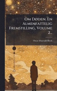 bokomslag Om DÃ, den. En Almenfattelig Fremstilling, Volume 2...
