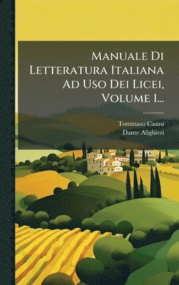 bokomslag Manuale Di Letteratura Italiana Ad Uso Dei Licei, Volume 1...