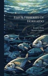 bokomslag Fish & Fisheries Of Hokkaido